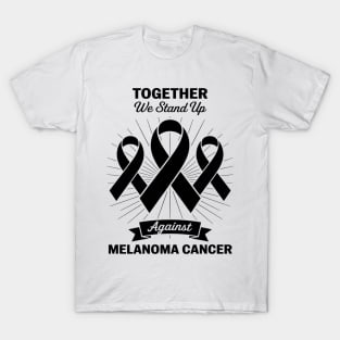 Together We Stand Up Against Melanoma Cancer Awareness T-Shirt